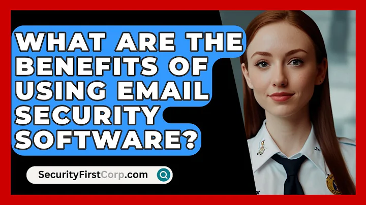 What Are the Benefits of Using Email Security Software? | SecurityFirstCorp News
