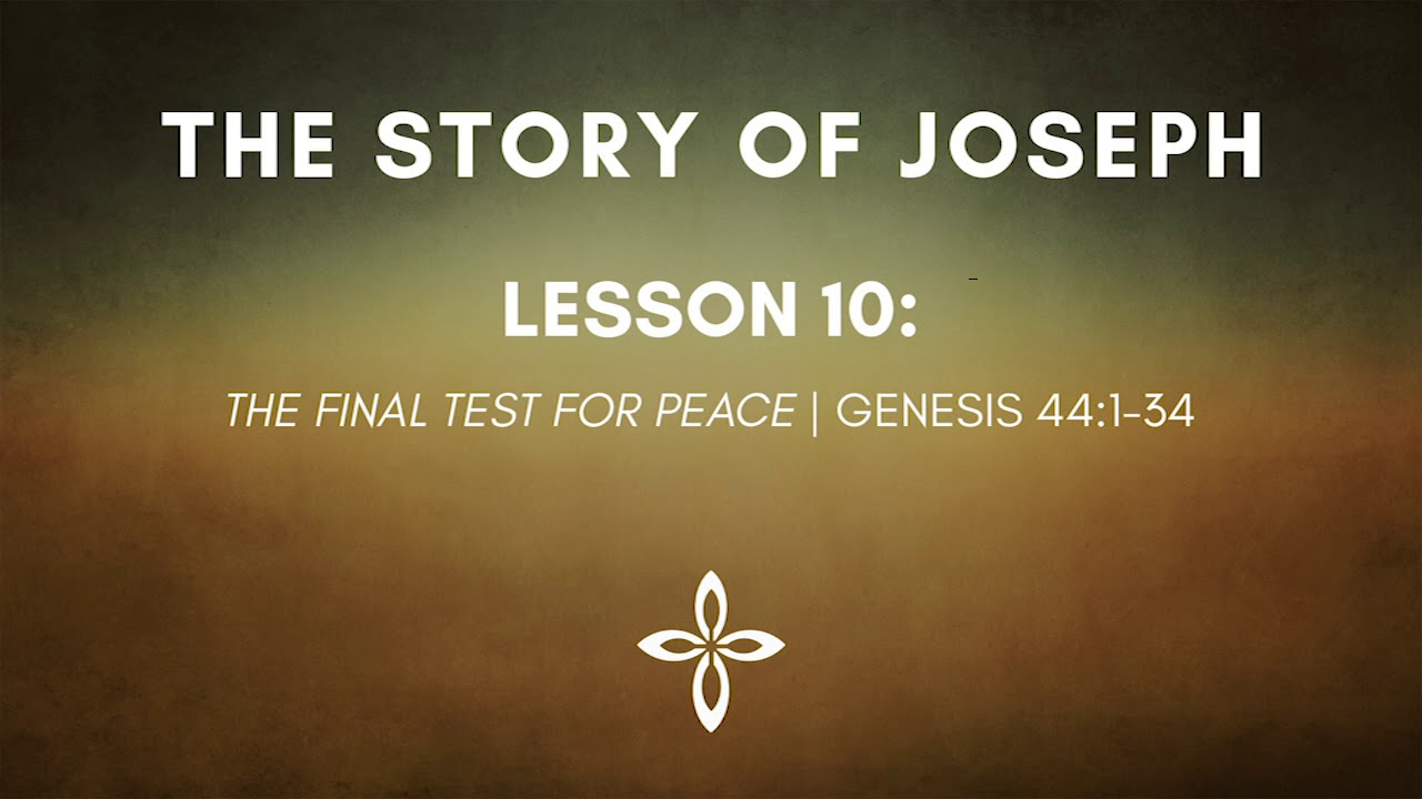 Lesson 10 The Final Test For Peace Genesis 44 1 34 YouTube lesson-10-the-final-test-for-peace-genesis-44-1-34-youtube