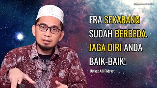 Era Sekarang Sudah Berbeda  Jaga Diri Anda Baik! | Ustadz Adi Hidayat | #keepmemotivated01 #ceramah
