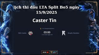 🔴Trực Tiếp : LTA Championship BO5 | Bình Luận Tiếng Việt | RAYLOL | Ngày 15\/9\/2025 | Caster Tin
