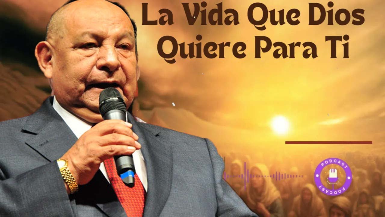 La Vida Que Dios Quiere Para Ti - Pastor Alejandro Bullón