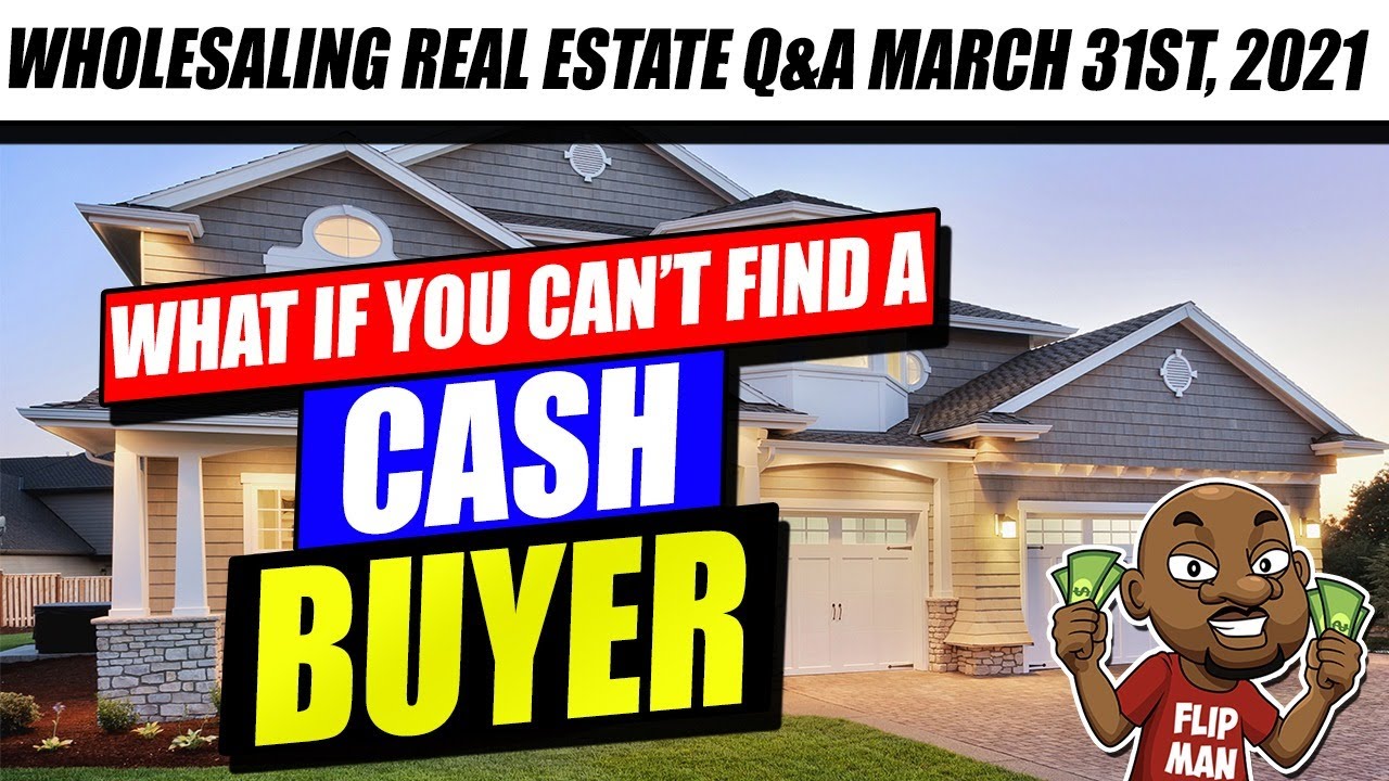 What if You Can't Find a Cash Buyer? Wholesaling Real Estate Q&A
