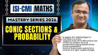 Conic Sections & Probability- Must Do Questions🔥| ISI–CMI Maths Mastery Series 2026