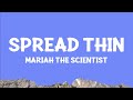 Mariah the Scientist - Spread Thin (Lyrics)
