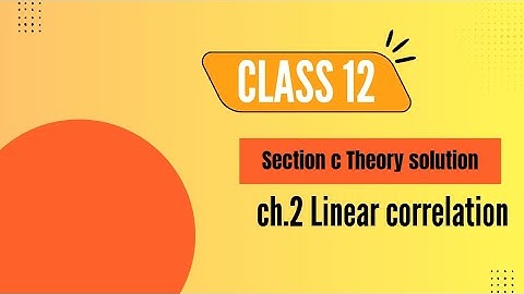 Class 12 GSEB Statistics ch. 2 Linear Correlation Section c Theory Solution English Medium