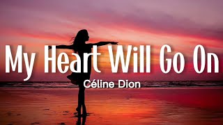 Céline Dion - My Heart Will Go On (Lyrics)