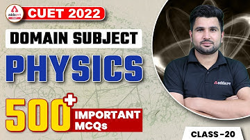 CUET 2022 | 500+ Most Expected Questions | Physics Domain Subject