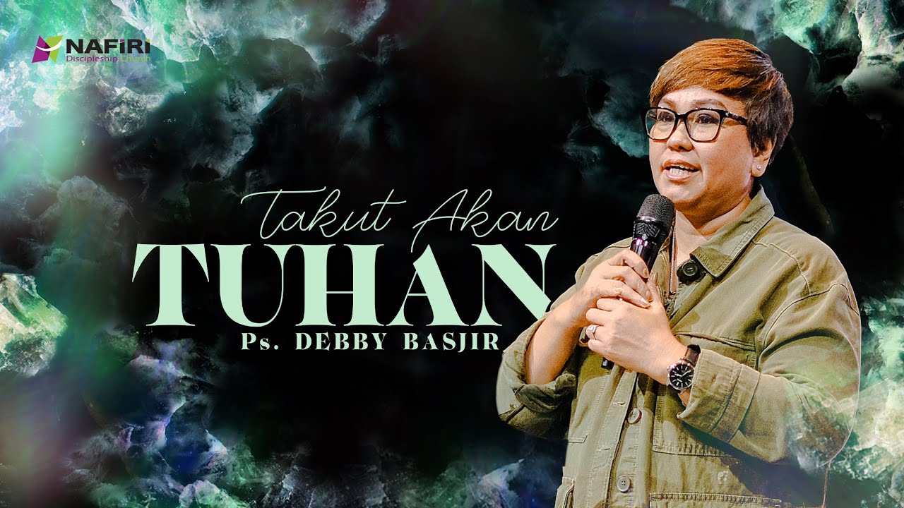 NDC Sermon | Ps. Debby Basjir | Takut Akan Tuhan