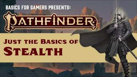 Pathfinder: Just the Basics of Stealth
