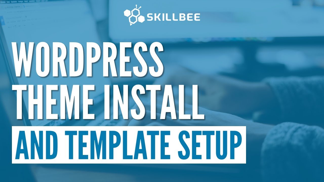 Wordpress theme install and template setup | Bangla | SKILLBEE - YouTube