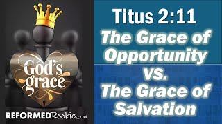 Titus 2:11: the GRACE of GOD has appeared... @ReformedRookie