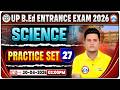 UP B.Ed Entrance Exam 2026 | B.Ed Entrance Science Practice Set 27 | UP B.Ed Science Classes