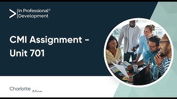 Unit 701 - CMI Assignment | In Professional Development