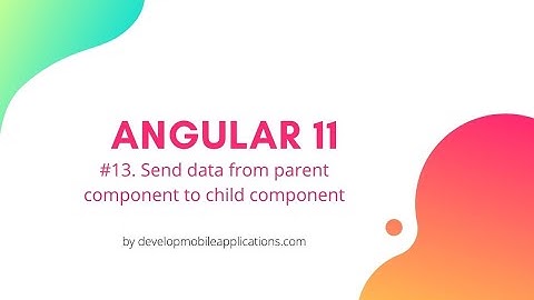 13. Send data from parent component to child component | Angular 11 tutorial