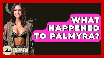 What Happened To Palmyra? - Middle East Explorers