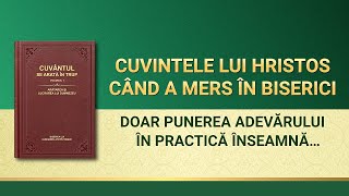 Cuvântul lui Dumnezeu „Doar punerea adevărului în practică înseamnă să ai realitateaˮ