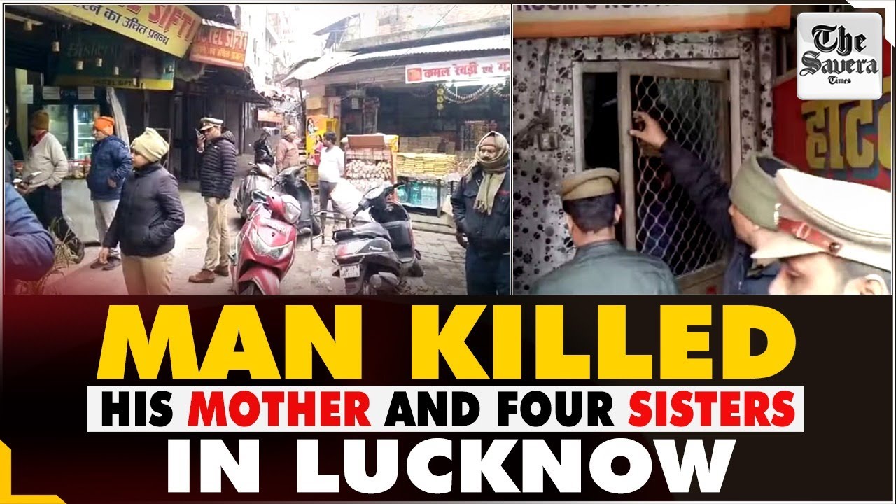 Man killed his mother and four sisters in Lucknow | Breaking News - YouTube