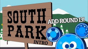 South Park intro [ADD ROUND 13]