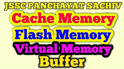 Cache Memory // Flash Memory // Virtual Memory // Buffer// for panchayat secretary exam