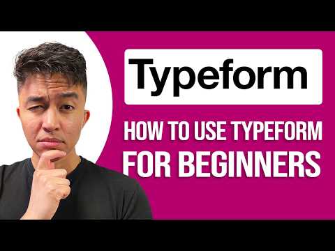 How To Use Typeform For Beginners Complete Setup Tutorial: Easy Guide!