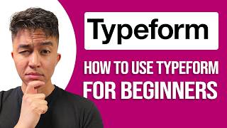 How To Use Typeform For Beginners Complete Setup Tutorial: Easy Guide!