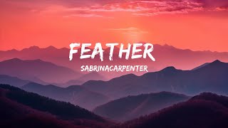 @sabrinacarpenter - Feather (Lyrics)