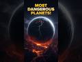 🌌 The Most Dangerous Planets Ever Discovered | #ScienceShorts  #Universe #SpaceFacts #shorts
