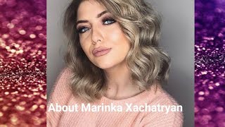 Մարինկա Խաչատրյանի մասին։About Marinka XaChatryan