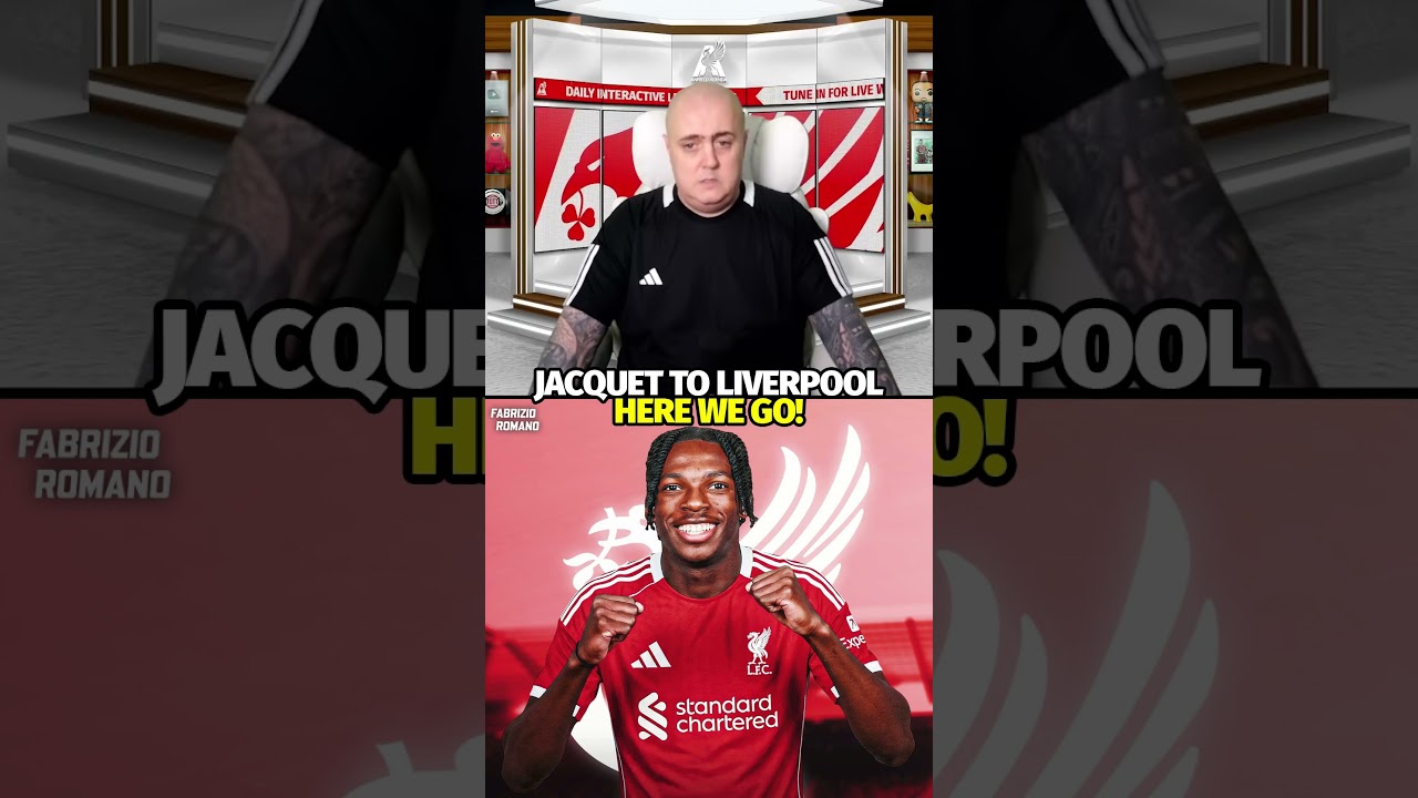 JACQUET TO LIVERPOOL HERE WE GO!