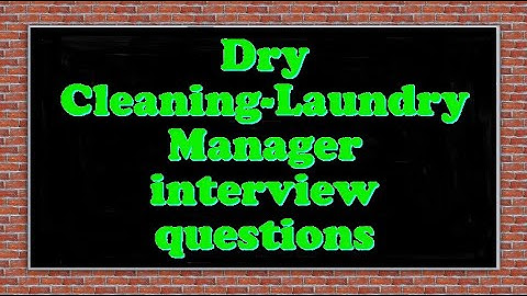 Dry Cleaning-Laundry Manager interview questions