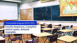 lec-10 Cauchy Sequence, Complete metric space, Related examples  (Functional Analysis)
