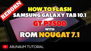 How To Flash Samsung Galaxy Tab 10 1 GT P7500 with ROM 7 1 Nougat