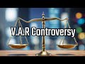 VAR Explained: The Good, the Bad, and the Controversial