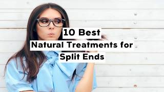 10 Best Natural Treatments for Split Ends