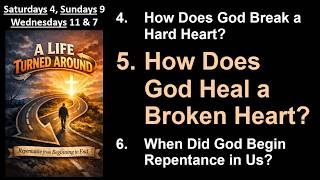 A Life Turned Around - Part 5 - How Does God Heal a Broken Heart
