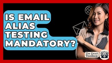 Is Email Alias Testing Mandatory? - TheEmailToolbox.com