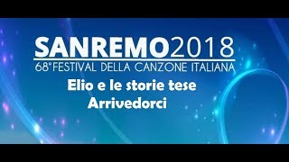 Elio e le Storie Tese – Arrivedorci   Sanremo 2018 Testo