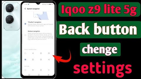 Iqoo z9 lite 5g mobile me back button change kaise kare/how to change back button in settings iqoo