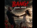 BANG Ніколи нікому 