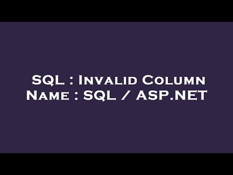 SQL : Invalid Column Name : SQL / ASP.NET