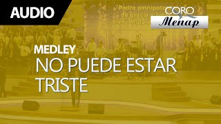 Video thumbnail of "Medley de Coros "No puede estar triste" | Coro Menap"