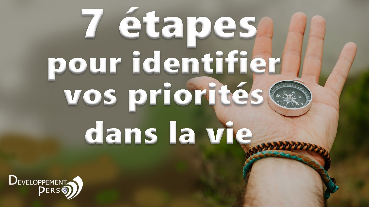 7 étapes pour identifier vos priorités dans la vie. Vie épanouie