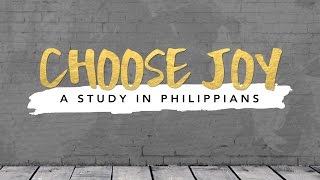 Sunday 8.28.16 "Choose Joy" Part 4