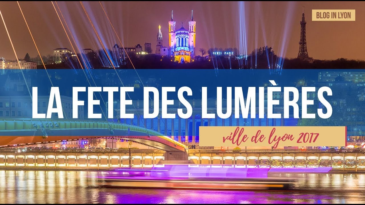 Fête des Lumières Lyon 2017 - Version Intégrale | Blog In Lyon - Webzine Lyonnais