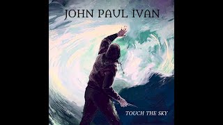 TOUCH THE SKY   JOHN PAUL IVAN (Official Music Video)