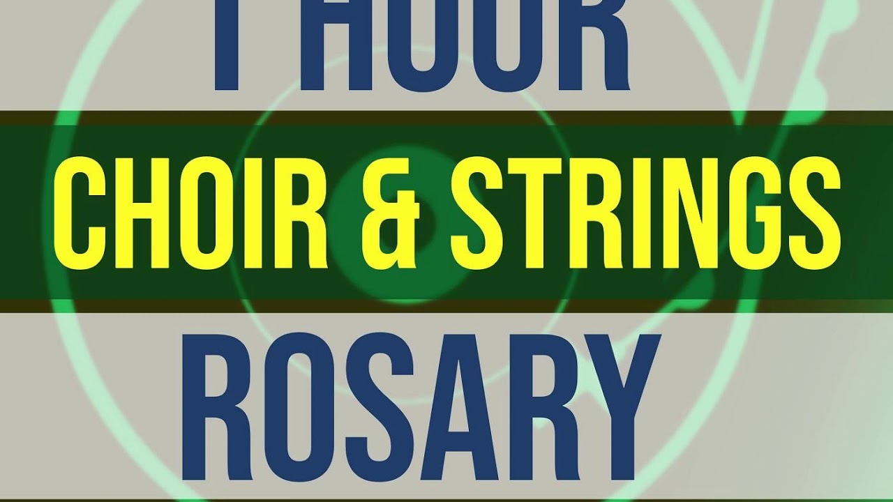 1 Hour Rosary CHOIR AND STRINGS YouTube