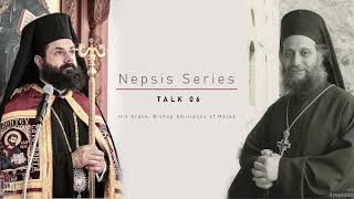 Nepsis Series Part 06 | Bishop Emilianos ● Elder Aimilianos of Simonopetra | July 3rd, 2020