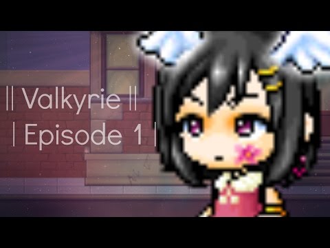 [Maple Series] || Valkyrie || Episode 1 | Xerylline