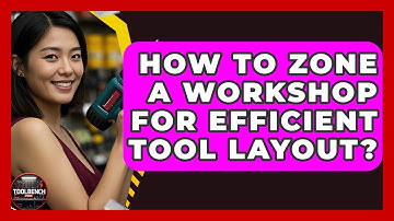 How To Zone A Workshop For Efficient Tool Layout? - ToolBench Pros