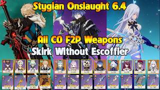 Stygian Onslaught 6.4 Fearless All C0 F2P Weapons Skirk Without Escoffier